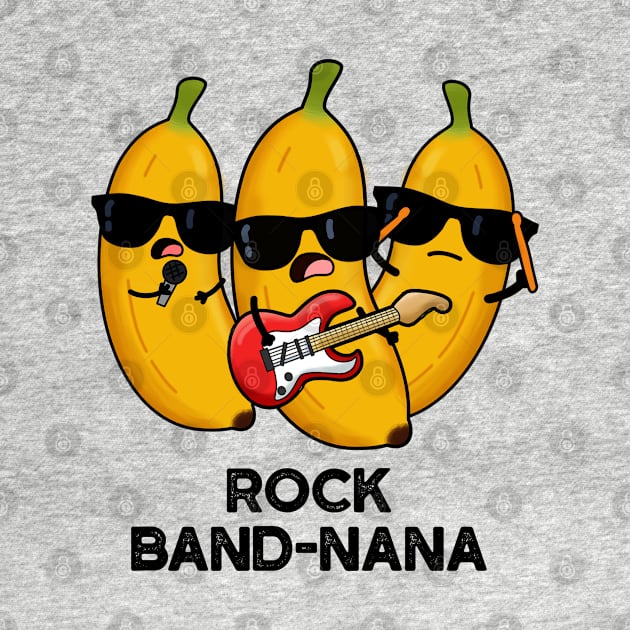 Rock Band-nana Funny Banana Pun by punnybone